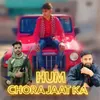 About Hum Chora Jaat Ka Song